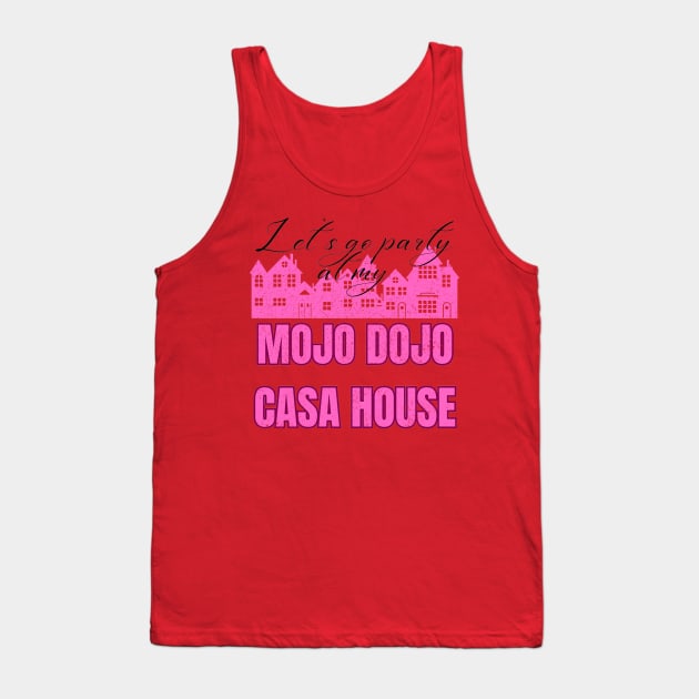 Let’s a go party at my Mojo Dojo Casa House Tank Top by Artistic Design